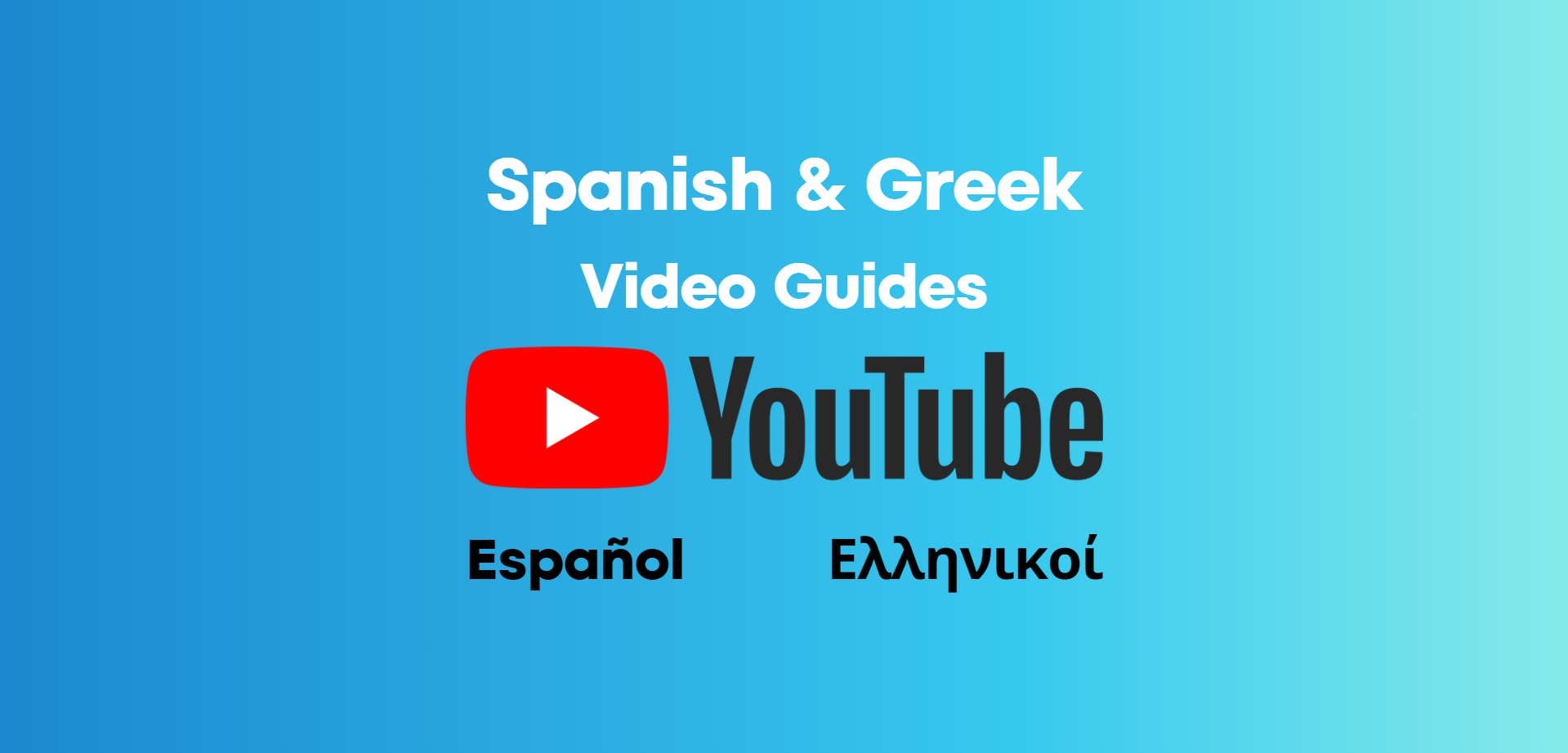 Greek & Spanish video guides